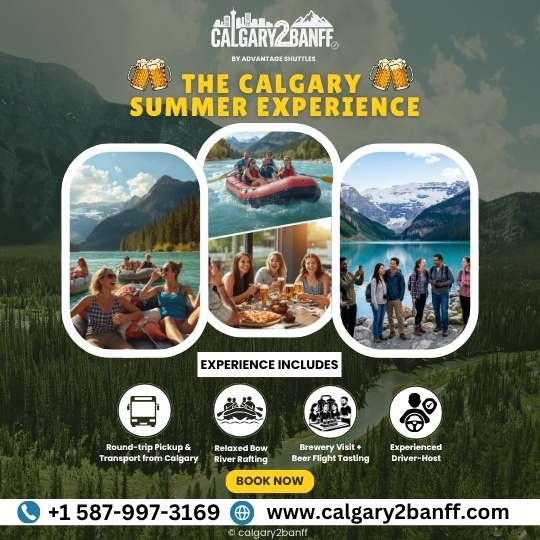 A promotional poster for “The Calgary Summer Experience” by Calgary to Banff by Advantage Shuttles. The design features a mountain lake background with three rounded photo frames showing summer adventure activities including rafting on a river, friends enjoying drinks and food, and a group sightseeing in the Rocky Mountains. The headline appears in bold yellow text with beer mug icons on each side. Below the photos, icons list included experiences such as round-trip pickup and transport from Calgary, relaxed Bow River rafting, brewery visits with beer flight tasting, and an experienced driver-host. A “Book Now” button, phone number, and website www.calgary2banff.com
 appear at the bottom.